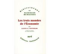Les Trois Mondes de l'économie Lloyd George Reynolds (Auteur), Daniel Blanchard (Traduction)
