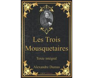 Les Trois Mousquetaires: Alexandre Dumas | Père | Texte intégral | G&W Editions | (Annoté)