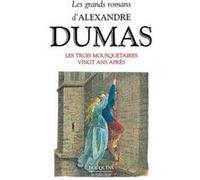 Les Grands Romans D'alexandre Dumas - Les Mousquetaires - Vingt Ans Après - Les Trois Mousquetaires