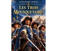Les Trois Mousquetaires: Édition intégrale annotée - Le chef-d'œuvre d'Alexandre Dumas, avec biographie de l'auteur et questions de lecture