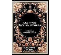 Les Trois mousquetaires: Grand format RIGIDE illustré - Édition Collector avec illustrations exclusives et texte intégral