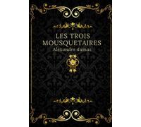 Les trois mousquetaires: Texte intégral annoté d’une biographie d’auteur