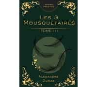 Les Trois Mousquetaires - Tome 3 : Édition Collector Prestige: Alexandre Dumas - Milady de Winter, vengeance, justice et aventure classique