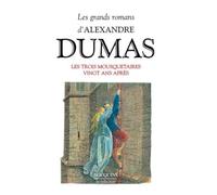 Les Grands Romans D'alexandre Dumas - Les Mousquetaires - Vingt Ans Après - Les Trois Mousquetaires