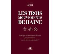 Les trois mouvements de haine Parce que les mouvements de haine peuvent persister, aucun de nous ne peut durer - Aya H - Trois Colonnes - broché - Poésie