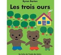 Les trois ours Byron Barton (Auteur), Isabelle Reinharez (Traduction)