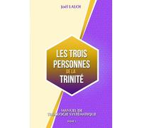 Les trois personnes de la Trinité: Théologie évangélique tome 3