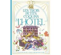Les trois petits coquins à l'hôtel Quentin Blake (Auteur), Marie Ollier (Traduction), Emma Chichester Clark (Illustration)