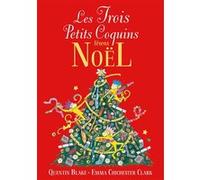 Les Trois Petits Coquins fêtent Noël Quentin Blake (Auteur), Marie Ollier (Traduction), Emma Chichester Clark (Illustration)