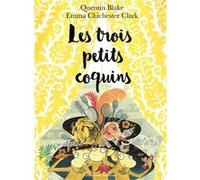 Les trois petits coquins Quentin Blake (Auteur), Marie Ollier (Traduction), Emma Chichester Clark (Illustration)