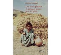 Les trois photos...et quelques autres, pour l'Algérie Georges Bonnaud (Auteur)
