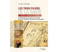 Les trois piliers de la santé Alain Dubois (Auteur)
