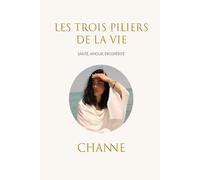 Les trois piliers de la vie: Santé, Amour, Prospérité