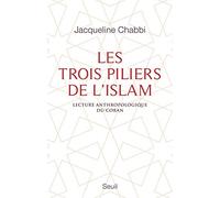 Les Trois Piliers de l'islam: Lecture anthropologique du Coran