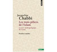 Les Trois Piliers de l'islam Lecture anthropologique du Coran - Jacqueline Chabbi - Points - Poche - Essai