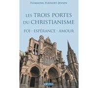 Les trois portes du christianisme Foi Espérance Amour F Fleinert - Jensen (Auteur)