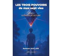 Les trois pouvoirs de mes sept vies, Tome 1 Le prisme de lecture - Nolwen Auclair - Atramenta - broché - Roman