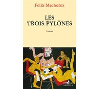 Les Trois Pylônes - Felix Macherez - L'arpenteur - broché - Roman