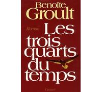 Les trois quarts du temps - roman - Benoîte Groult - Grasset - Livre