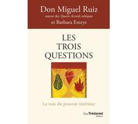 Les trois questions - La voie du pouvoir intérieur - Miguel Ruiz - Tredaniel La Maisnie - Poche - Guide