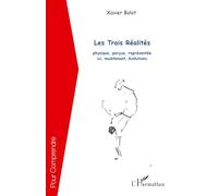 Xavier Bolot – Les Trois Réalités : physique, perçue, représentée — ici et maintenant – Broché