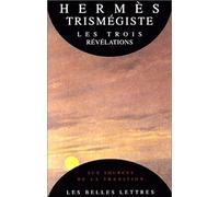 Les Trois Revelations. Poimandres, Asclepius, Fille (Ou Pupille) Du Monde