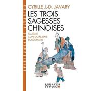 Les Trois Sagesses Chinoises - Taoïsme, Confucianisme, Bouddhisme