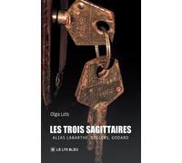 Les trois sagittaires Alias Labarthe, Sollers, Godard - Olga Loïs - Le Lys Bleu - broché - Roman