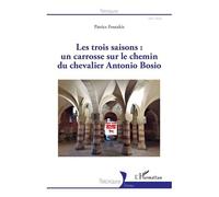 Les Trois Saisons : Un Carrosse Sur Le Chemin Du Chevalier Antonio Bosio