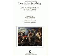 Les Trois Scudéry: Actes du Colloque du Havre, 1-5 octobre 1991
