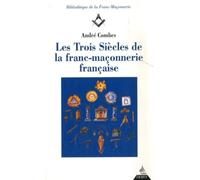Les trois siècles de la franc-maçonnerie française