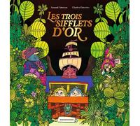 Les trois sifflets d'or - Arnaud Alméras - Bayard Jeunesse - cartonné - Album jeunesse