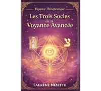 Les Trois Socles de la Voyance Avancée: L’aboutissement technique TARO, Intuition et Verbe pour une pratique de voyance structurée
