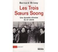 Les trois soeurs Soong Une dynastie chinoise du XXe siècle - Bernard Brizay - Rocher Eds Du - broché - Essai