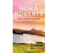 Les Trois Soeurs - Tome 2 - Douce Brianna