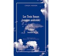 Les trois soeurs (version androïde) suivi de Sayônara (version 2)