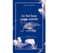 Les trois soeurs (version androïde) suivi de Sayônara (version 2) Oriza Hirata (Auteur)