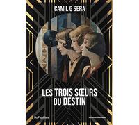 Les trois sœurs du destin - Camil G. Sera - Au Pays Reve - broché - Roman