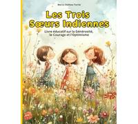 Les Trois Sœurs Indiennes: Un court conte de fées sur la générosité, le courage et l'optimisme