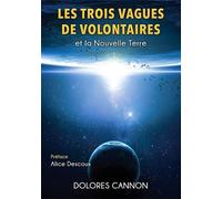 Les trois Vagues de Volontaires et la nouvelle Terre - Dolores Cannon - Be Light - broché - Essai