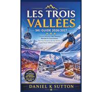 Les Trois Vallées Ski Guide 2026/2027: Choose Between Val Thorens, Méribel & Courchevel, Plan Your Routes & Ski the World’s Largest Resort Without Confusion