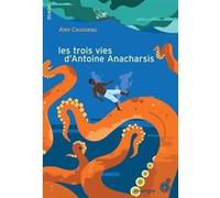 Les trois vies d'Antoine Anacharsis Alex Cousseau (Auteur)