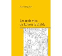 Les trois vies de Robert le diable