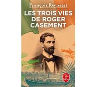 Les Trois vies de Roger Casement - François Reynaert - Lgf - Poche - Biographie