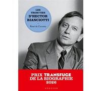 Les Trois Vies d'Hector Bianciotti René de Ceccatty (Auteur), Hector Bianciotti (Auteur)