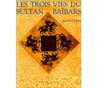 Les trois vies du sultan Baïbars