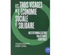 Les trois visages de l'économie sociale et solidaire: Institutionnalisations, trajectoires, territoires