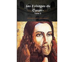 Les trois visages du coran-: tome 2