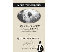 Les Trois Yeux, Rayon B, Les confidences d’Arsène Lupin