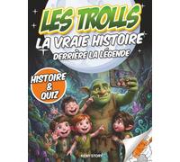 Les Trolls: L’histoire derrière la légende : Mythologie nordique, contes pour enfants, trolls, légendes scandinaves, livre éducatif avec quiz et coloriages